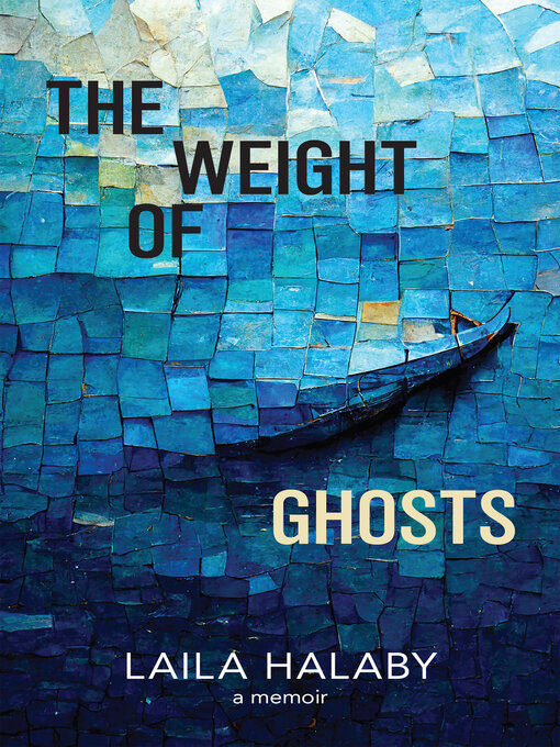 Title details for The Weight of Ghosts by Laila Halaby - Wait list